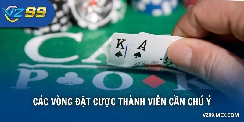 Các vòng đặt cược thành viên cần chú ý