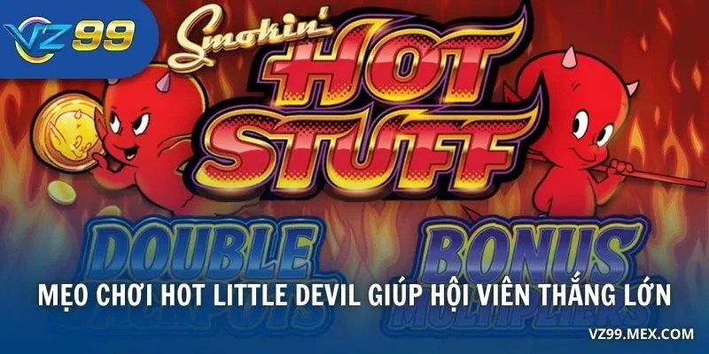 Mẹo chơi Hot Little Devil giúp hội viên thắng lớn