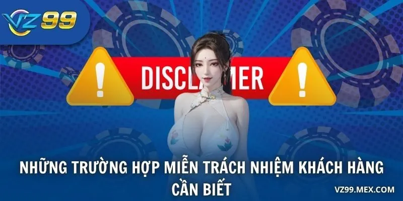 Những trường hợp miễn trách nhiệm khách hàng cần biết