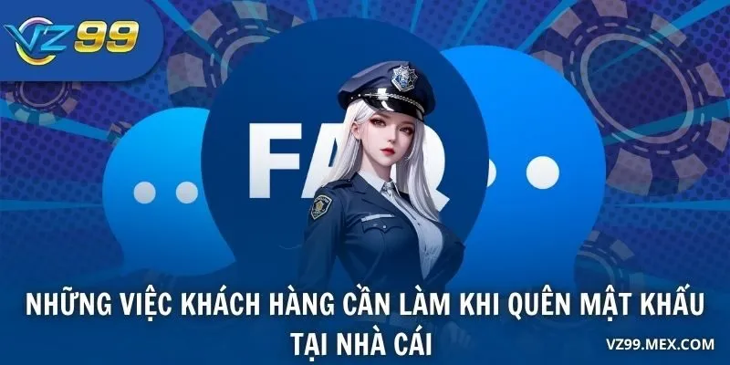 Những việc khách hàng cần làm khi quên mật khẩu tại nhà cái 