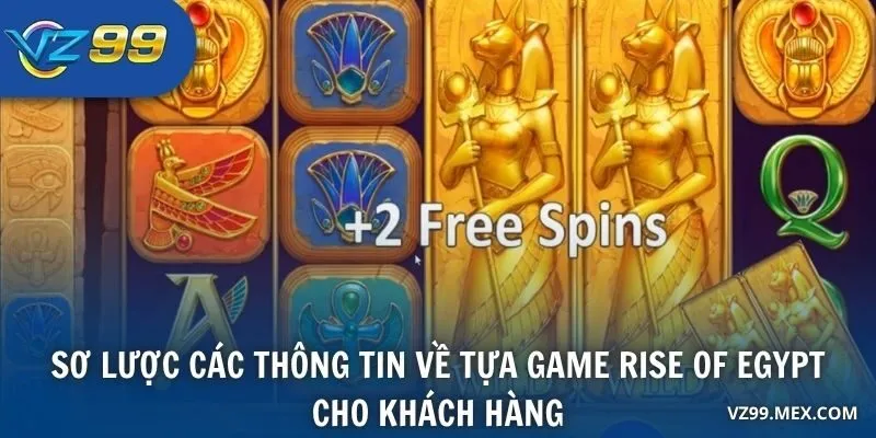 Sơ lược các thông tin về tựa game Rise of Egypt cho khách hàng